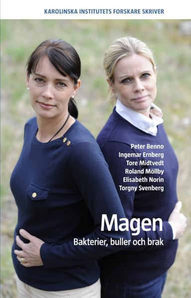 Magen : bakterier, buller och brak; Peter Benno, Ingemar Ernberg, Tore Midtvedt, Roland Möllby, Elisabet Norin, Torgny Svenberg; 2012