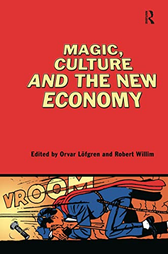 Magic, Culture and the New Economy; Robert Willim, Orvar Lfgren; 2005