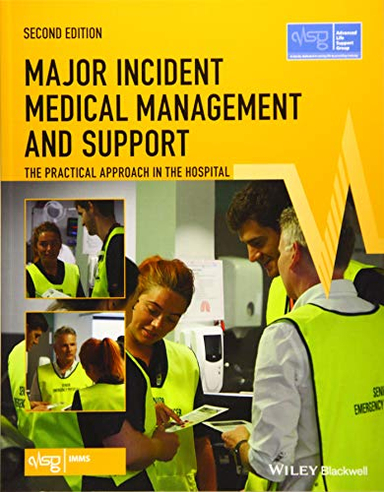 Major incident medical management and support : the practical approach in the hospital; Kevin Mackway-Jones, Simon Carley, England) Advanced Life Support Group (Manchester; 2019