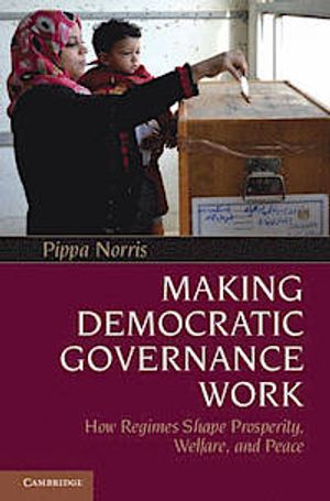 Making Democratic Governance Work; Pippa Norris; 2012