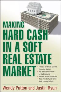 Making Hard Cash in a Soft Real Estate Market: Find the Next High-Growth Em; Wendy Patton, Justin Ryan; 2007