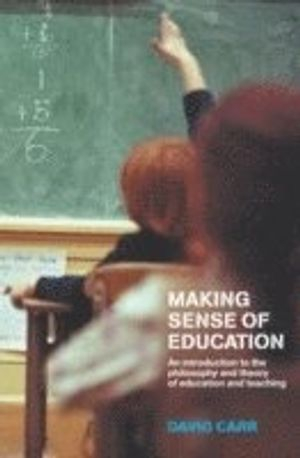 Making Sense of Education; David Carr; 2003