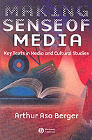 Making Sense of Media: Key Texts in Media and Cultural Studies; Arthur Asa Berger; 2005