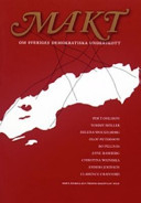 Makt : om Sveriges demokratiska underskott; Per T Ohlsson, Tommy Möller, Helena Wockelberg, Olof Petersson, Bo Pellnäs, Anne Ramberg, Christina Wainikka, Anders Johnson, Clarence Crafoord; 2006