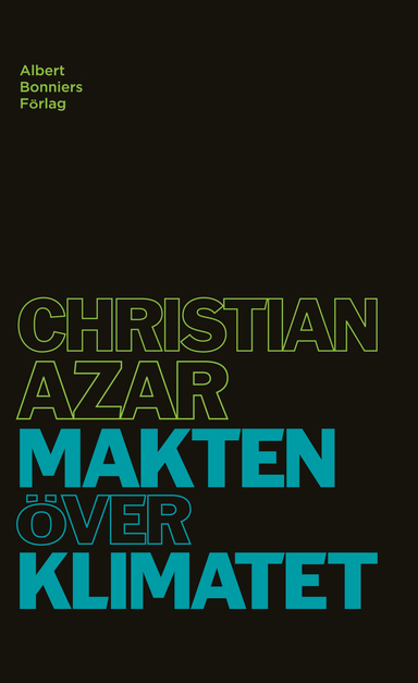 Makten över klimatet; Christian Azar; 2008