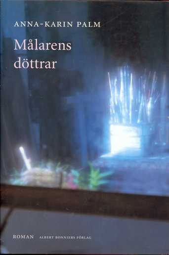 Målarens döttrar: roman; Anna-Karin Palm; 1997