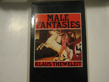 Male fantasies:women, floods, bodies, history; Klaus Theweleit; 1987