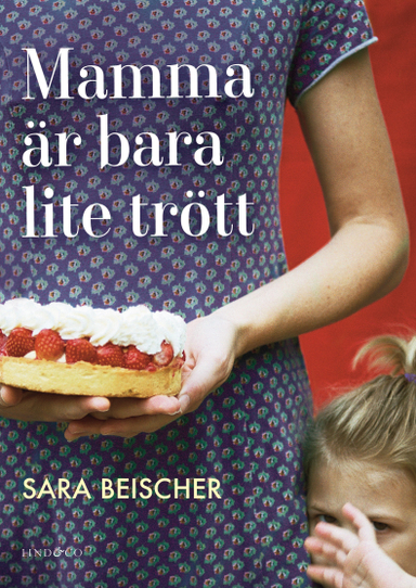 Mamma är bara lite trött; Sara Beischer; 2016