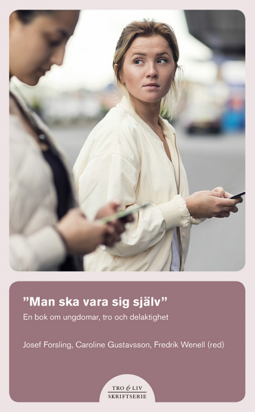 ”Man ska vara sig själv” – En bok om ungdomar, tro och delaktighet; Fredrik Wenell; 2019