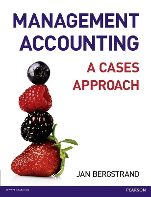 Management Accounting: A Cases Approach; Jan Bergstrand; 2011