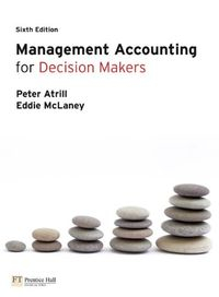 Management Accounting for Decision Makers; Peter Atrill, Eddie McLaney; 2009