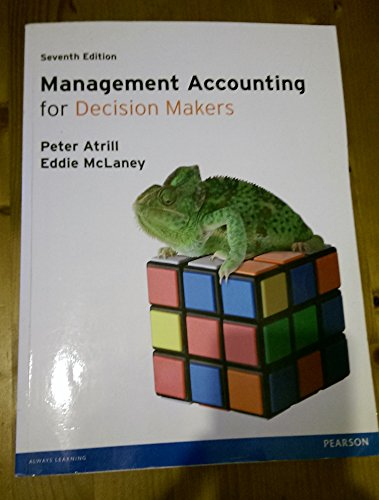 Management Accounting for Decision Makers; Peter Atrill, Eddie McLaney, Edward J. McLaney; 2012