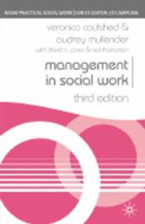 Management in Social Work; Veronica Coulshed, Audrey Mullender, David N Jones, Neil Thompson; 2006