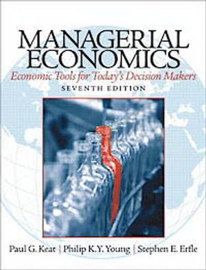 Managerial Economics; Paul Keat, Philip Young, Steve Erfle; 2013