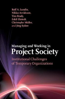 Managing and Working in Project Society; Rolf A Lundin; 2015