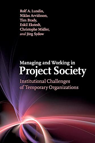 Managing and Working in Project Society; Rolf A Lundin; 2017