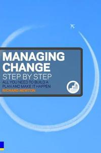 Managing Change Step By Step; Richard Newton; 2007