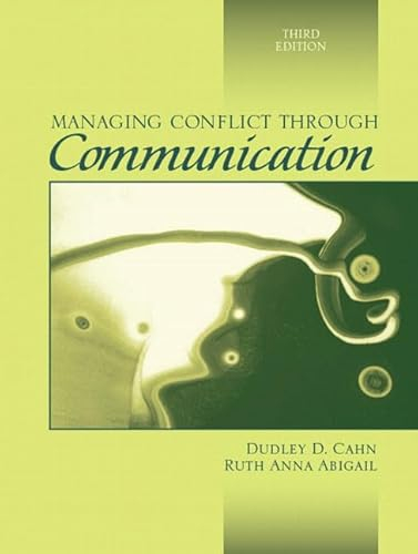 Managing Conflict Through Communication; Dudley D. Cahn, Ruth Abigail; 2007