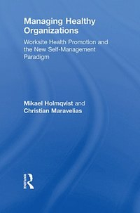 Managing Healthy Organizations
                E-bok; Christian Maravelias, Mikael Holmqvist; 2010