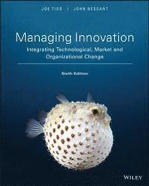 Managing Innovation; Joe Tidd, John R Bessant; 2018