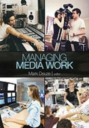 Managing Media Work; Mark Deuze; 2010