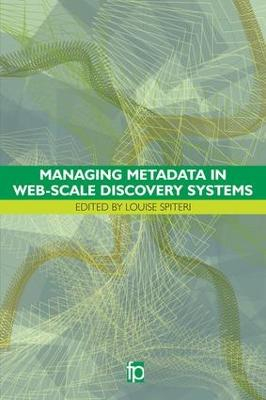 Managing Metadata in Web-scale Discovery Systems; Louise Spiteri; 2016