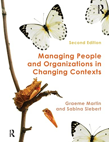 Managing People and Organizations in Changing Contexts; Graeme Martin, Sabina Siebert; 2016