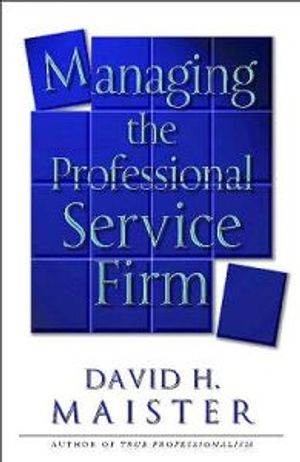 Managing The Professional Service Firm; David H Maister; 2003