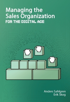 Managing the sales organization : for the digital age; Erik Skog, Anders Sahlgren; 2019