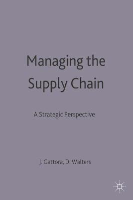 Managing the Supply Chain; J L Gattorna, D W Walters; 1996