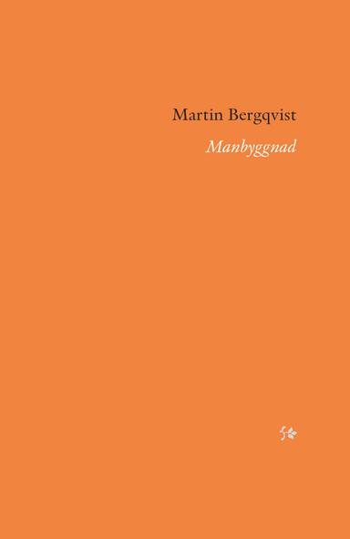 Manbyggnad; Martin Bergqvist; 2024