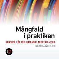 Mångfald i praktiken : handbok för inkluderande arbetsplatser; Gabriella Fägerlind; 2024