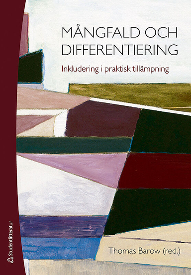 Mångfald och differentiering - Inkludering i praktisk tillämpning; Thomas Barow, Gunilla Fihn, Douglas Flobrant, Eva Gustavsson Marsh, Margaretha Häggström, Mikael Jensen, Monica Johansson, Ingamay Larsson, Ylva Lundin, Fredrika Lundqvist, Annika Malm, Anna Norrström, Bengt Persson, Jeremias Rosenqvist, Magnus Tideman; 2013