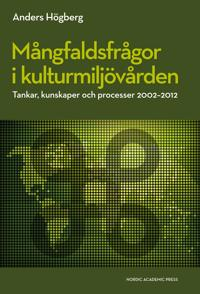 Mångfaldsfrågor i kulturmiljövården : tankar, kunskaper och processer 2002-2012; Anders Högberg; 2014