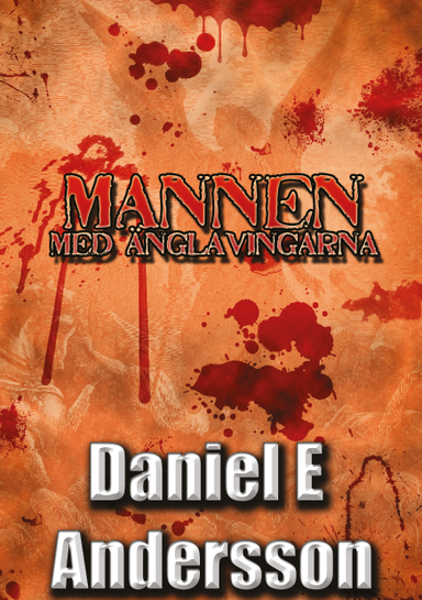 Mannen med änglavingarna; Daniel E Andersson; 2013