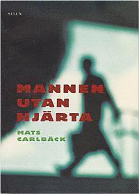 Mannen utan hjärta; Mats Carlbäck; 2004