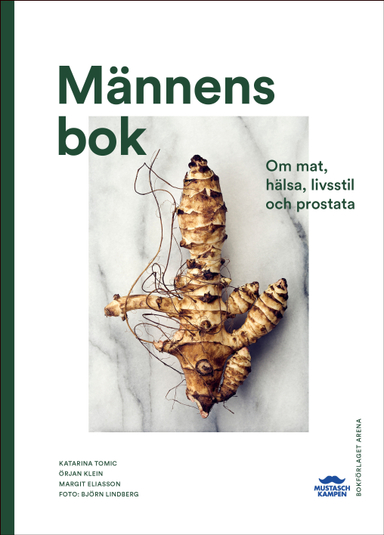 Männens bok : om mat, hälsa, livsstil och prostata; Katarina Tomic, Örjan Klein, Margit Eliasson; 2022