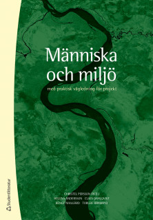 Människa och miljö - med praktisk vägledning för projekt; Christel Persson, Christel Persson, Helena Andersson, Claes Dahlqvist, Claes Dahlqvist, Claes Dahlqvist, Bengt Nihlgård, Torleif Bramryd; 2019