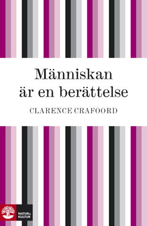 Människan är en berättelse; Clarence Crafoord; 2010