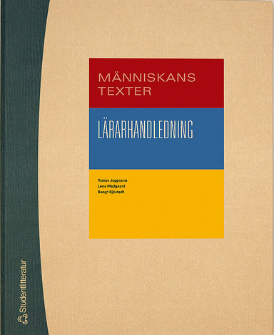 Människans texter Lärarhandledning; Bengt Sjöstedt, Tomas Jeppsson; 2015