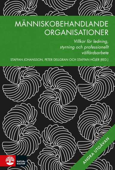 Människobehandlande organisationer : villkor för ledning, styrning och professionellt välfärdsarbete; Åke Bergmark, Staffan Blomberg, Anna Dunér, Torbjörn Forkby, Ove Grape, Håkan Johansson, Andreas Liljegren, Lena Lindgren, Marie Nordfeldt, Marie Sallnäs, Gustav Svensson, Stefan Szücs, Stefan Wiklund, Johan Berlin, Karen Breidahl, David Pålsson, Emelie Shanks, Mikael Skillmark; 2023