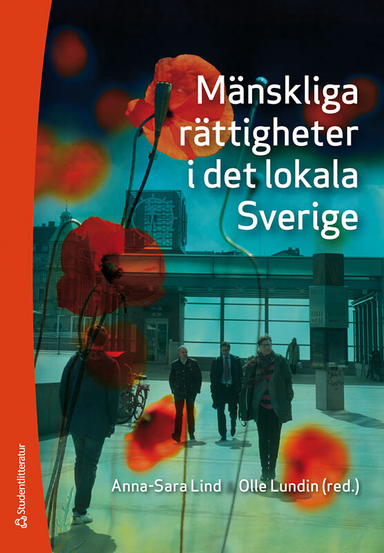 Mänskliga rättigheter i det lokala Sverige; Anna-Sara Lind, Olle Lundin, Daniel Hedlund, Jonas Hultin Rosenberg, Emma Holmqvist, Lars Karlander, Moa Kindström Dahlin, Lotta Lerwall, Stig Linde, Lena Marcusson, Martha Middlemiss Lé Mon, Per-Erik Nilsson, Roberto Scaramuzzino, Rebecca Stern; 2021