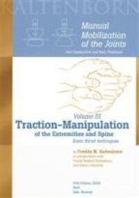 Manual Mobilization of the Joints: Joint Examination and Basic Treatment. Traction-manipulation of the extremities and spine : basic thrust techniques, Volym 3; Freddy M. Kaltenborn; 2008