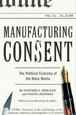 Manufacturing Consent; Noam Chomsky, Edward S Herman; 2002