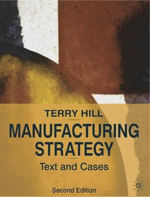 Manufacturing strategy text and cases; Terry Hill; 2000