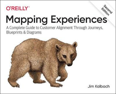 Mapping experiences [electronic resource] : a guide to creating value through journeys, blueprints and diagrams / James Kalbach [Elektronisk resurs]; James. Kalbach; -