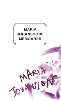 Maria Johanssons memoarer; Maria Johansson; 2016