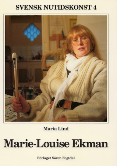 Marie-Louise Ekman: ett urval bilderVolym 4 av Svensk nutidskonst, ISSN 1104-1935; Maria Lind, Marie-Louise Ekman; 1994