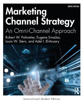 Marketing Channel Strategy; Robert W Palmatier, Eugene Sivadas, Louis W Stern, Adel I El-Ansary; 2019