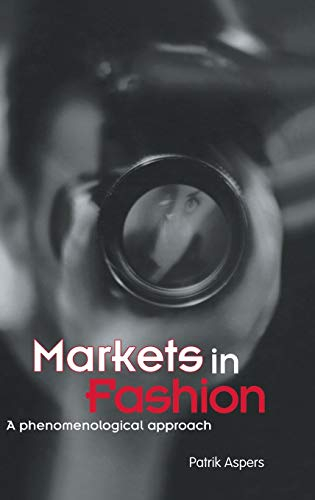 Markets in fashion : a phenomenological approach; Patrik Aspers; 2006